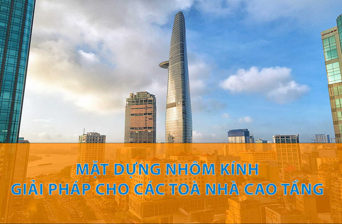 Mặt dựng nhôm kính: Giải pháo cho các toà nhà cao tầng