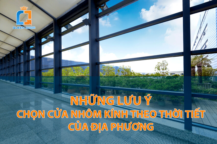 Những lưu ý khi chọn cửa nhôm kính phù hợp với khí hậu địa phương