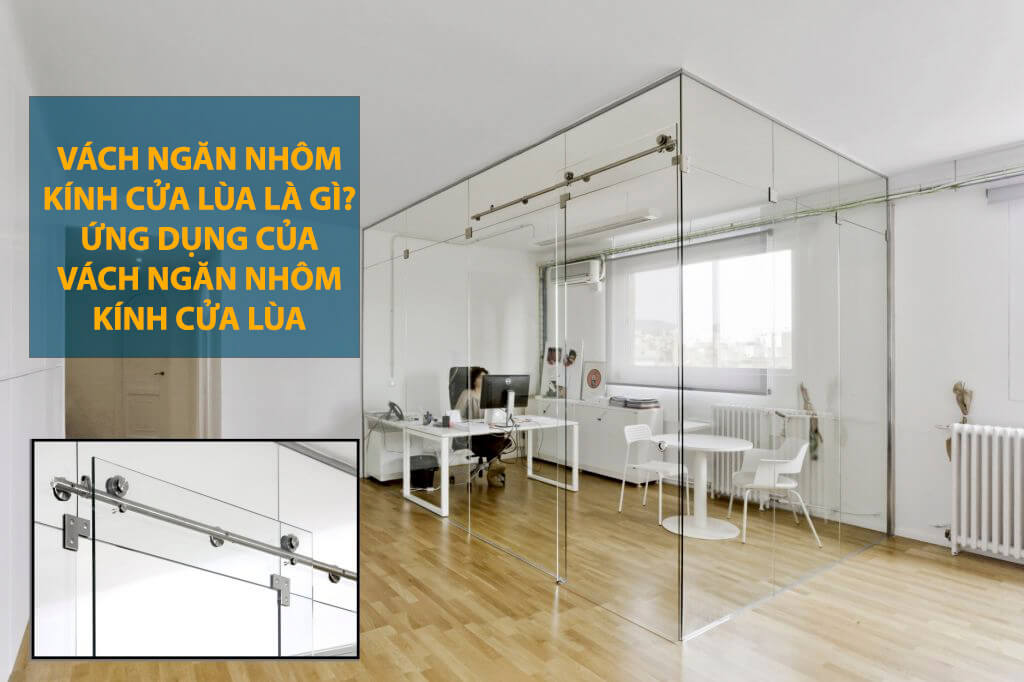 Vách ngăn nhôm kính cửa lùa là gì? Có nên sử dụng vách ngăn nhôm kính cửa lùa?