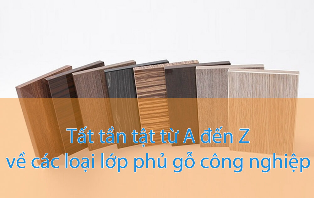 Cẩm nang từ A đến Z về các loại lớp phủ gỗ công nghiệp