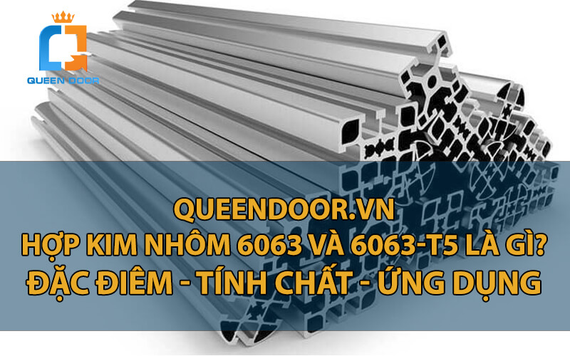 Hợp kim nhôm 6063, 6063-T5 là gì? Có tốt và bền không?